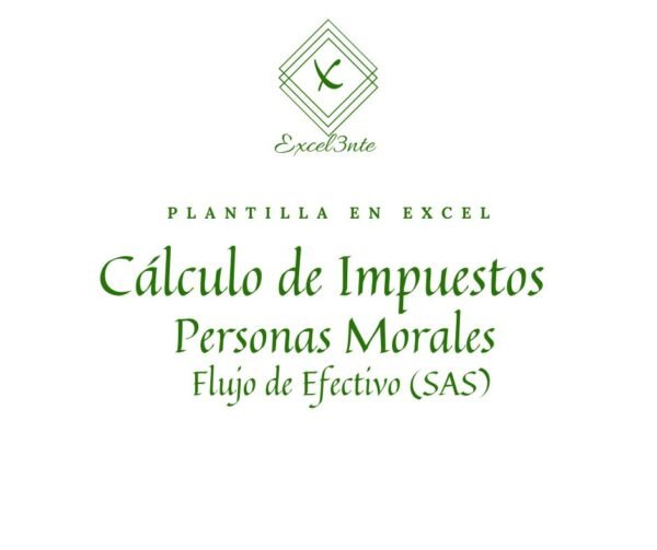 Plantilla de Cálculo de Impuestos Persona Moral - Flujo De Efectivo (SAS)